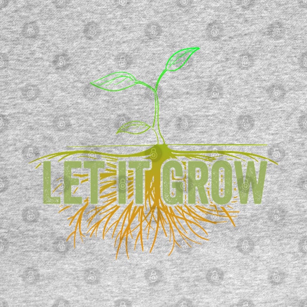 Gardening - Let It Grow by Kudostees